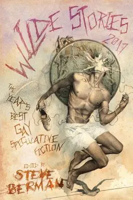Wilde Stories 2017: Nejlepší gay spekulativní literatura roku - Wilde Stories 2017: The Year's Best Gay Speculative Fiction