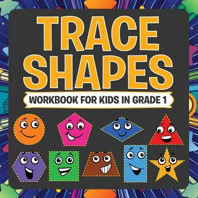 Pracovní sešit Obkreslování tvarů pro děti 1. třídy ZŠ - Trace Shapes Workbook For Kids in Grade 1