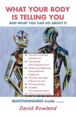 Co vám říká vaše tělo: A co s tím můžete dělat - What Your Body Is Telling You: And What You Can Do About It