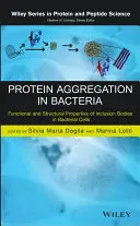 Agregace proteinů u bakterií: Funkční a strukturní vlastnosti inkluzních tělísek v bakteriálních buňkách - Protein Aggregation in Bacteria: Functional and Structural Properties of Inclusion Bodies in Bacterial Cells