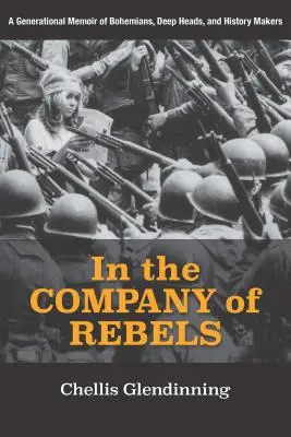 Ve společnosti rebelů: Generační memoáry bohémů, hloubavců a tvůrců dějin - In the Company of Rebels: A Generational Memoir of Bohemians, Deep Heads, and History Makers