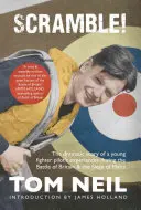 Scramble: Dramatický příběh o zážitcích mladého stíhacího pilota během bitvy o Británii a obléhání Malty - Scramble: The Dramatic Story of a Young Fighter Pilot's Experiences During the Battle of Britain & the Siege of Malta