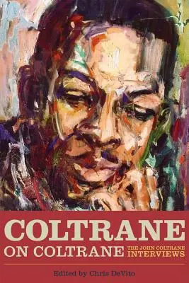 Coltrane on Coltrane: Rozhovory s Johnem Coltranem - Coltrane on Coltrane: The John Coltrane Interviews