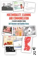 Multimodalita, učení a komunikace: Sociálně sémiotický rámec - Multimodality, Learning and Communication: A Social Semiotic Frame
