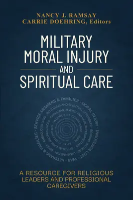 Vojenská morální zranění a duchovní péče: Zdroj pro duchovní vedoucí a profesionální pečovatele - Military Moral Injury and Spiritual Care: A Resource for Religious Leaders and Professional Caregivers