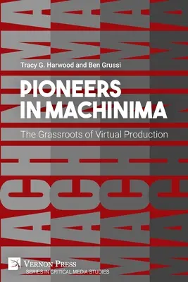 Průkopníci v Machinimě: Základní principy virtuální produkce - Pioneers in Machinima: The Grassroots of Virtual Production