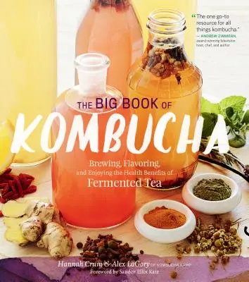 Velká kniha o kombuše: Vaření, ochucování a užívání zdraví prospěšného fermentovaného čaje - The Big Book of Kombucha: Brewing, Flavoring, and Enjoying the Health Benefits of Fermented Tea