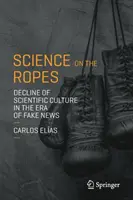 Věda na laně: Úpadek vědecké kultury v éře falešných zpráv - Science on the Ropes: Decline of Scientific Culture in the Era of Fake News