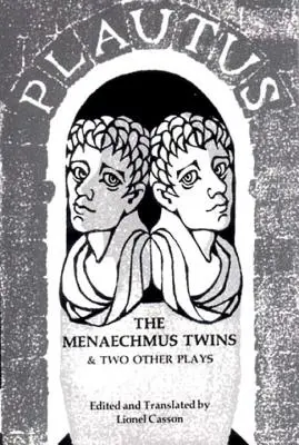 Menaechmova dvojčata a dvě další hry - Menaechmus Twins and Two Other Plays