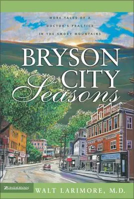 Bryson City Seasons: Další příběhy z lékařské praxe v kouřových horách - Bryson City Seasons: More Tales of a Doctor's Practice in the Smoky Mountains