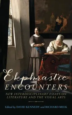 Ekfrastická setkání: Nové mezioborové eseje o literatuře a výtvarném umění - Ekphrastic Encounters: New Interdisciplinary Essays on Literature and the Visual Arts