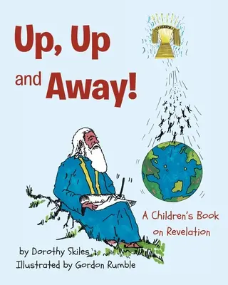 Nahoru, nahoru a pryč!: Dětská kniha o zjevení - Up, Up and Away!: A Children's Book on Revelation