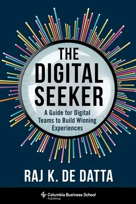 The Digital Seeker: Průvodce pro digitální týmy k vytváření vítězných zážitků - The Digital Seeker: A Guide for Digital Teams to Build Winning Experiences