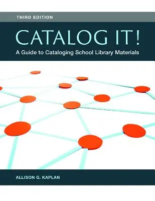 Katalogizujte to! Průvodce katalogizací materiálů školních knihoven - Catalog It! A Guide to Cataloging School Library Materials