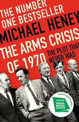 Zbrojní krize v roce 1970: Děj, který se nikdy neodehrál: kniha z roku 1970: zápletka, která se nikdy neodehrála - The Arms Crisis of 1970: The Plot That Never Was