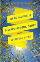 Zklamání, pochybnosti a jiné duchovní dary - Disappointment, Doubt and Other Spiritual Gifts
