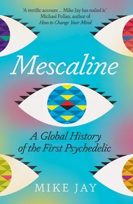 Meskalin: Světová historie prvního psychedelika - Mescaline: A Global History of the First Psychedelic