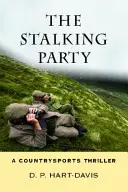 The Stalking Party: The Stalking Party: Stalking: Thriller z prostředí Fieldsportu - The Stalking Party: A Fieldsports Thriller