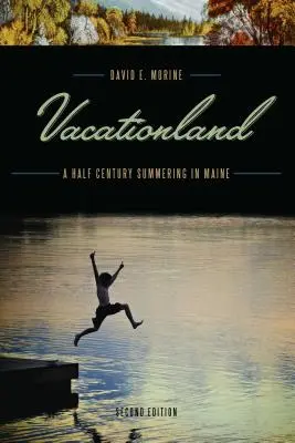 Prázdninová země: Půlstoletí letní dovolené v Maine - Vacationland: A Half Century Summering in Maine