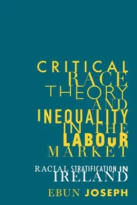 Kritická rasová teorie a nerovnost na trhu práce: Rasová stratifikace v Irsku - Critical Race Theory and Inequality in the Labour Market: Racial Stratification in Ireland