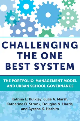 Zpochybnění jediného nejlepšího systému: Model řízení portfolia a správa městských škol - Challenging the One Best System: The Portfolio Management Model and Urban School Governance