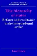 Hierarchie států: Harchie moci: reformy a odpor v mezinárodním řádu - The Hierarchy of States: Reform and Resistance in the International Order