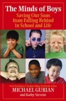 Mysl chlapců: Zachraňme naše syny před zaostáváním ve škole a v životě - The Minds of Boys: Saving Our Sons from Falling Behind in School and Life