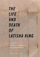 Život a smrt Latishy Kingové: A Critical Phenomenology of Transphobia (Kritická fenomenologie transfobie) - The Life and Death of Latisha King: A Critical Phenomenology of Transphobia