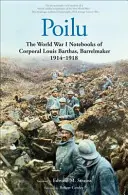 Poilu: Zápisky desátníka Louise Barthase z první světové války, 1914-1918 - Poilu: The World War I Notebooks of Corporal Louis Barthas, Barrelmaker, 1914-1918
