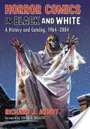 Černobílý hororový komiks: Historie a katalog, 1964-2004 - Horror Comics in Black and White: A History and Catalog, 1964-2004