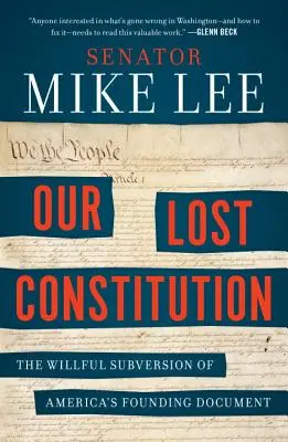 Naše ztracená ústava: Záměrné rozvracení amerického zakládajícího dokumentu - Our Lost Constitution: The Willful Subversion of America's Founding Document
