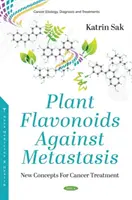 Rostlinné flavonoidy proti metastázám - nové koncepty léčby rakoviny - Plant Flavonoids Against Metastasis - New Concepts For Cancer Treatment