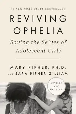 Oživení Ofélie - vydání k 25. výročí: Záchrana sebe sama dospívajících dívek - Reviving Ophelia 25th Anniversary Edition: Saving the Selves of Adolescent Girls