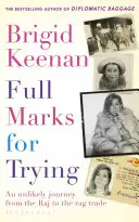 Plný počet bodů za snahu: Nepravděpodobná cesta od ráje k obchodu s hadry - Full Marks for Trying: An Unlikely Journey from the Raj to the Rag Trade