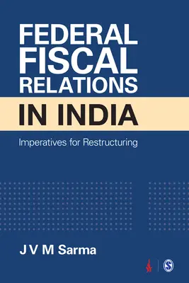 Federální fiskální vztahy v Indii: Sborník příspěvků z konference Indická republika: Imperativy pro restrukturalizaci - Federal Fiscal Relations in India: Imperatives for Restructuring