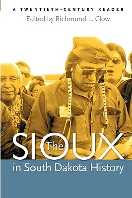 Siouxové v dějinách Jižní Dakoty: Vydání: Sokouti: Čítanka z dvacátého století - The Sioux in South Dakota History: A Twentieth-Century Reader