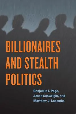 Miliardáři a skrytá politika - Billionaires and Stealth Politics