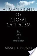 Lidská práva nebo globální kapitalismus: Hranice privatizace - Human Rights or Global Capitalism: The Limits of Privatization