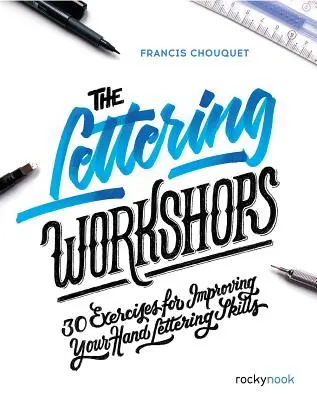 Písmenkové dílny: Dílny: 30 cvičení pro zlepšení dovedností ručního psaní písma - The Lettering Workshops: 30 Exercises for Improving Your Hand Lettering Skills