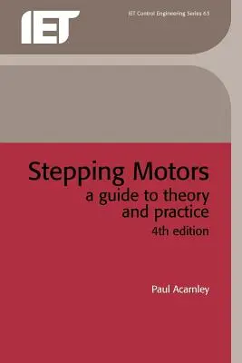 Stepping Motors: Průvodce teorií a praxí - Stepping Motors: A Guide to Theory and Practice