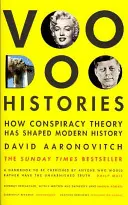 Voodoo historie - Jak konspirační teorie formovaly moderní dějiny - Voodoo Histories - How Conspiracy Theory Has Shaped Modern History