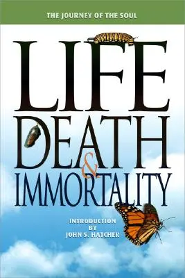 Život, smrt a nesmrtelnost: Cesta duše - Life, Death and Immortality: The Journey of the Soul