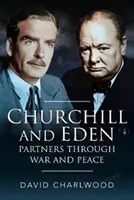 Churchill a Eden: Válka a mír: partneři v časech války a míru - Churchill and Eden: Partners Through War and Peace