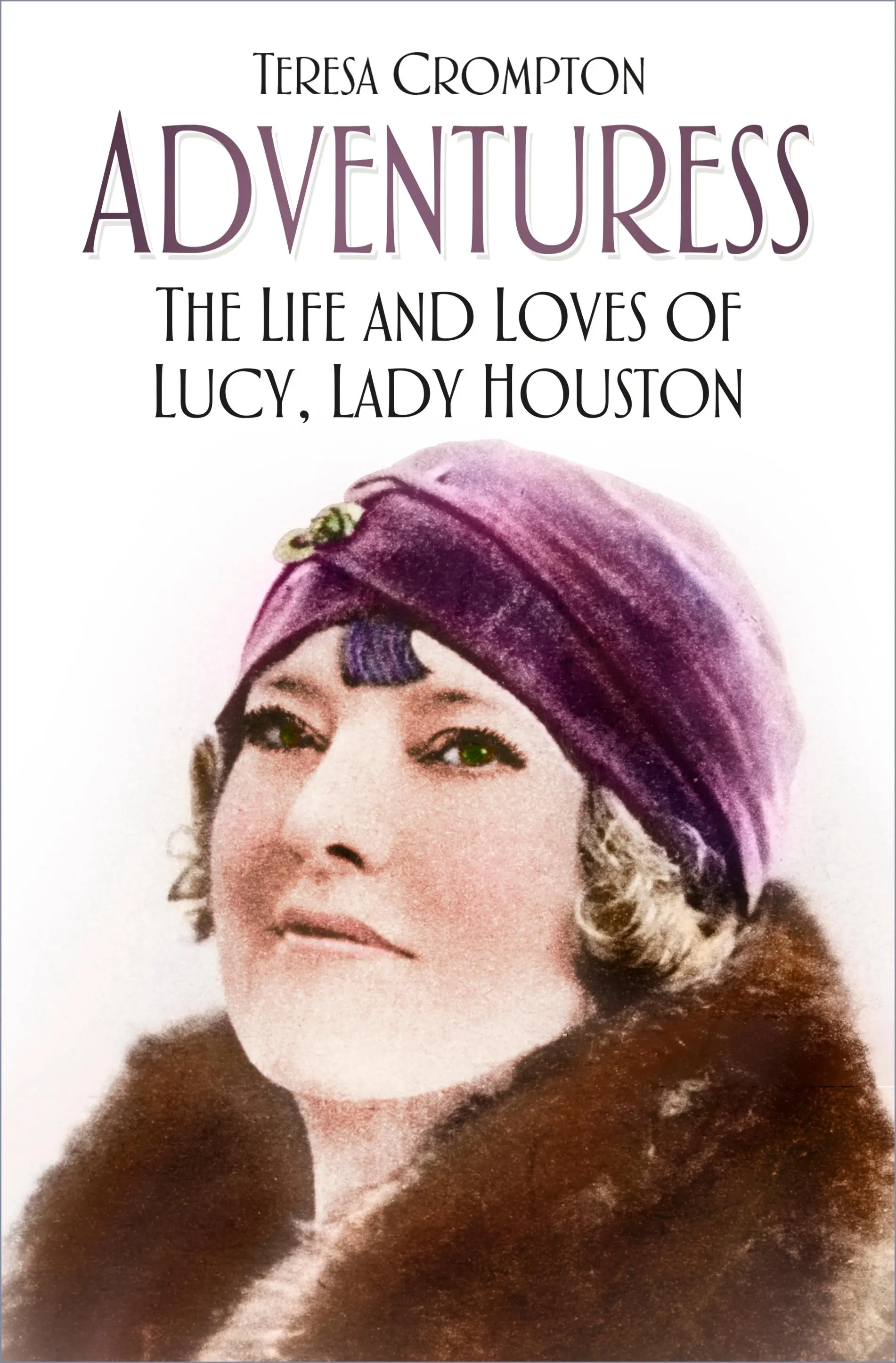 Adventuress: Život a lásky Lucy, lady Houstonové - Adventuress: The Life and Loves of Lucy, Lady Houston