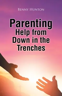Rodičovská pomoc z příkopů - Parenting Help from Down in the Trenches