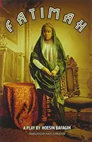 Fatimah: Hra o osmi dějstvích - Fatimah: A Play in 8 Acts