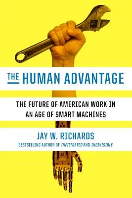 Lidská výhoda: Budoucnost americké práce ve věku chytrých strojů - The Human Advantage: The Future of American Work in an Age of Smart Machines