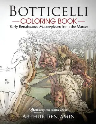 Botticelliho omalovánky: Raná renesanční díla od mistra - Botticelli Coloring Book: Early Renaissance Masterpieces from the Master