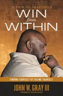 Vítězství zevnitř: Najít sám sebe tím, že se postavíte sami sobě tváří v tvář - Win from Within: Finding Yourself by Facing Yourself