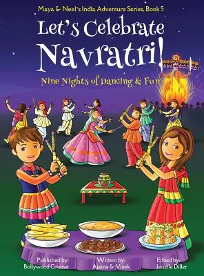 Oslavme Navratri! (Devět nocí tance a zábavy) (Maya & Neel's India Adventure Series, Book 5) - Let's Celebrate Navratri! (Nine Nights of Dancing & Fun) (Maya & Neel's India Adventure Series, Book 5)